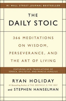 The Daily Stoic: 366 Meditations on Wisdom, Perseverance, and the Art of Living